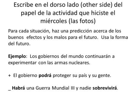 Escribe en el dorso lado (other side) del papel de la actividad que hiciste el miércoles (las fotos) Para cada situación, haz una predicción acerca de.