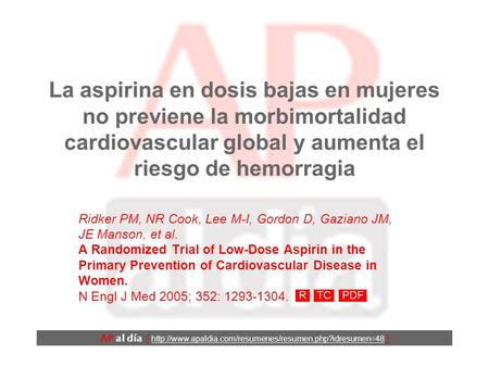 La aspirina en dosis bajas en mujeres no previene la morbimortalidad cardiovascular global y aumenta el riesgo de hemorragia Ridker PM, NR Cook, Lee M-I,