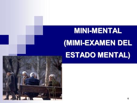 MINI-MENTAL (MIMI-EXAMEN DEL ESTADO MENTAL)