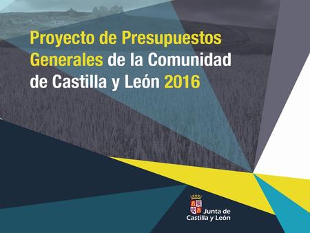 1. FUENTE: Consejería de Economía y Hacienda de la Junta de Castilla y León; INE y Ministerio de Economía y Competitividad, EUROSTAT Y Comisión Europea.