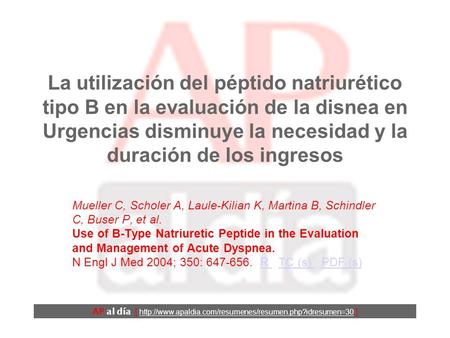 La utilización del péptido natriurético tipo B en la evaluación de la disnea en Urgencias disminuye la necesidad y la duración de los ingresos Mueller.