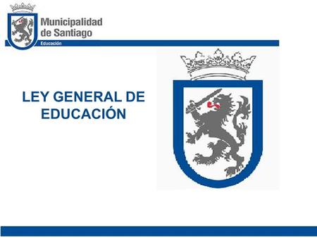 LEY GENERAL DE EDUCACIÓN. Incorpora y enfatiza conceptos de calidad y equidad educativa. Resguarda la calidad de la educación, a través de la Agencia.