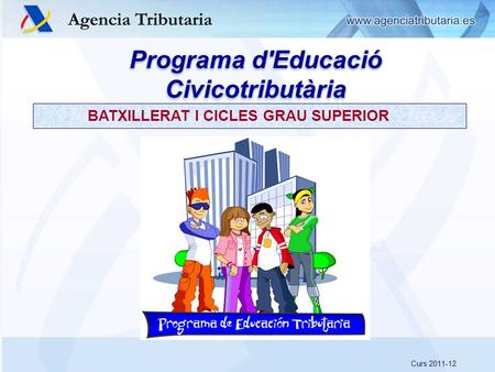 Departament/Servei de…, Delegació Especial/Delegació de…, Administració de... Programa d'Educació Civicotributària Civicotributària BATXILLERAT I CICLES.