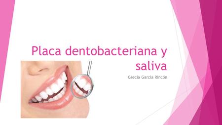 Placa dentobacteriana y saliva