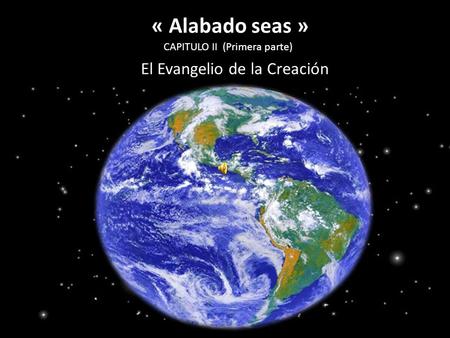 « Alabado seas » El Evangelio de la Creación