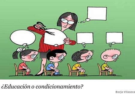 ¿Educación o condicionamiento?