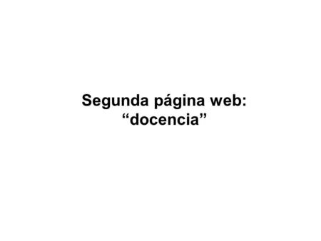 Segunda página web: “docencia”. 2. Crear una nueva página. Una página en blanco.