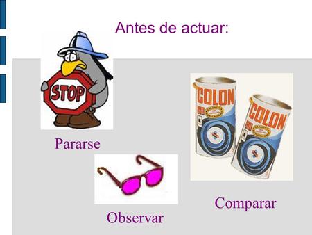 Antes de actuar: Pararse Comparar Observar. ¿Qué cuentos has leído en la infancia? ¿Qué pelis ves?