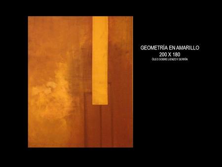 GEOMETRÍA EN AMARILLO 200 X 180 ÓLEO SOBRE LIENZO Y SERRÍN.