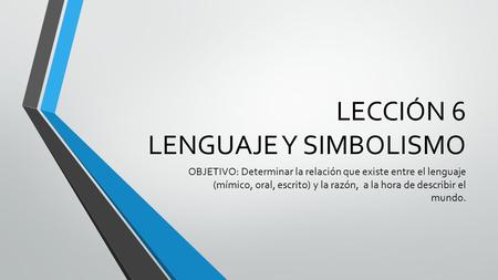 LECCIÓN 6 LENGUAJE Y SIMBOLISMO