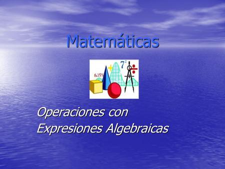 Operaciones con Expresiones Algebraicas