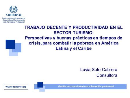 Www.oitcinterfor.org Gestión del conocimiento en la formación profesional Centro Interamericano para el Desarrollo del Conocimiento en la Formación Profesional.
