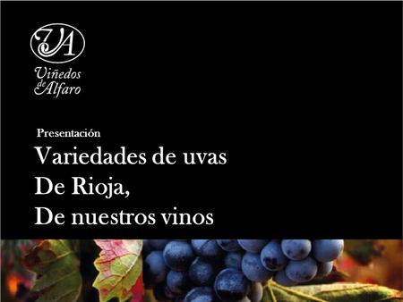 Presentación Variedades de uvas De Rioja, De nuestros vinos.
