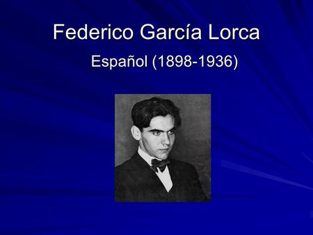 Federico García Lorca Español (1898-1936).