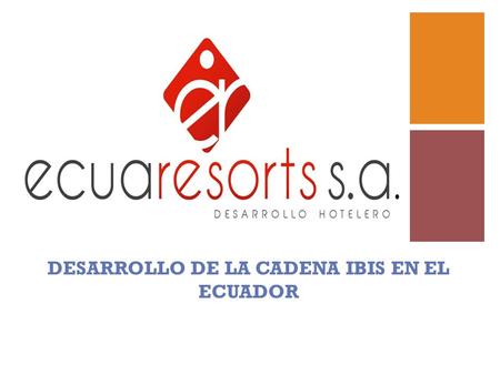 DESARROLLO DE LA CADENA IBIS EN EL ECUADOR