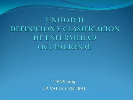 UNIDAD II DEFINICION Y CLASIFICACION DE ENFERMEDAD OCUPACIONAL