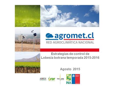 Estrategias de control de Lobesia botrana temporada 2015-2016 Agosto 2015.