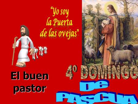 “Yo soy la Puerta de las ovejas 4º DOMINGO El buen pastor De PASCUA.