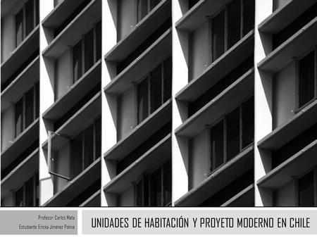UNIDADES DE Habitación Y PROYETO MODERNO EN CHILE