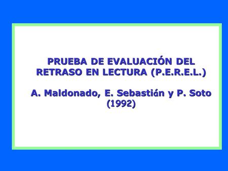 PRUEBA DE EVALUACIÓN DEL RETRASO EN LECTURA (P.E.R.E.L.)