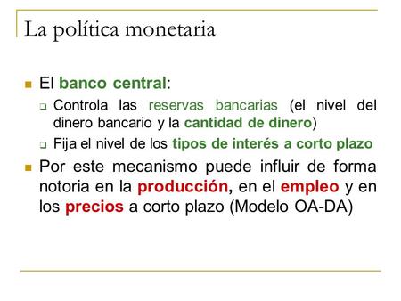 La política monetaria El banco central: