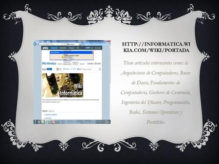 KIA.COM/WIKI/PORTADA Tiene articulos interesantes como: la Arquitectura de Computadores, Bases de Daots, Fundamentos de Computadores,