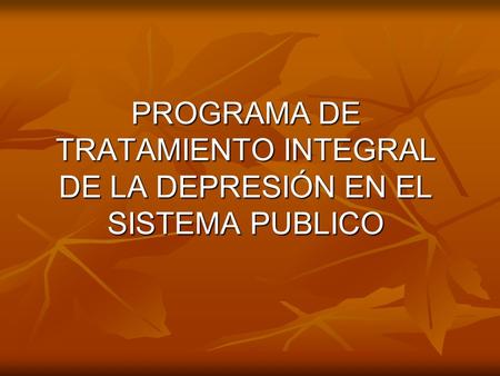 PROGRAMA DE TRATAMIENTO INTEGRAL DE LA DEPRESIÓN EN EL SISTEMA PUBLICO.