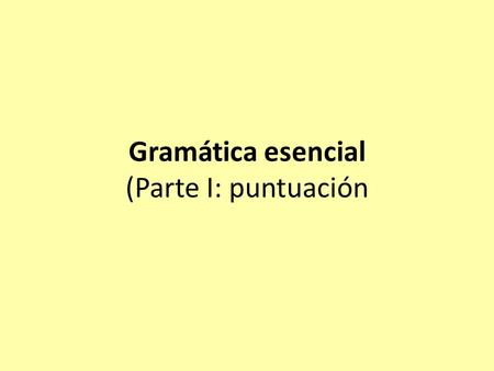 Gramática esencial (Parte I: puntuación