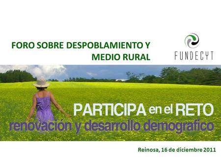FORO SOBRE DESPOBLAMIENTO Y MEDIO RURAL Reinosa, 16 de diciembre 2011.