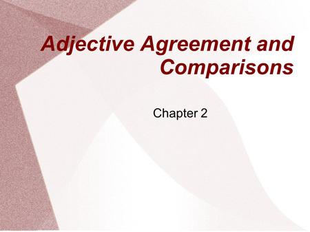 Adjective Agreement and Comparisons Chapter 2. Adjective Agreement  Adjectives that end is -ista can be either feminine or masculine.  Un dibujo realista.