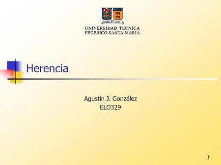 1 Herencia Agustín J. González ELO329. 2 padre hijo Como en biología, los niños heredan características de su padre Clasificación de Objetos En un intento.