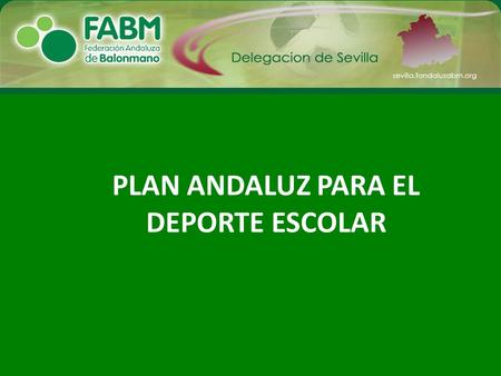 PLAN ANDALUZ PARA EL DEPORTE ESCOLAR. PROGRAMA DE DETECCCIÓN E IDENTIFICACIÓN DE TALENTOS SEVILLA 2010.