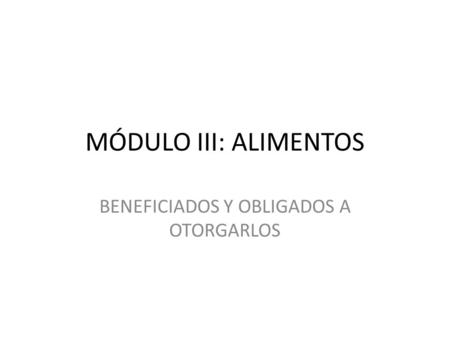BENEFICIADOS Y OBLIGADOS A OTORGARLOS