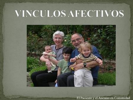 El Paciente y el Anciano en Comunidad. El adulto mayor debe conservar la posibilidad de realizar sus aspiraciones y capacidades personales en todos los.