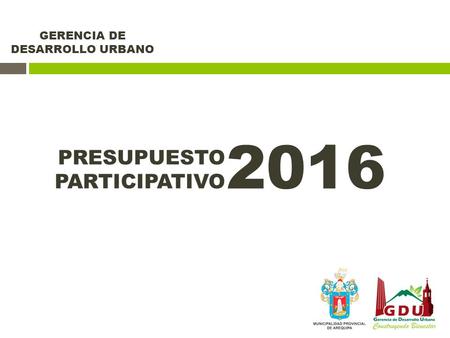 2016 PRESUPUESTO PARTICIPATIVO GERENCIA DE DESARROLLO URBANO.