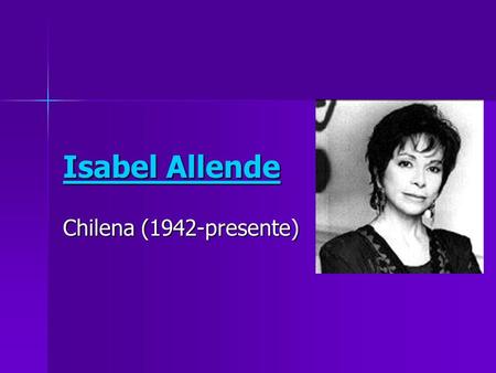 Isabel Allende Chilena (1942-presente).