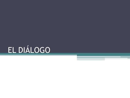 EL DIÁLOGO. ESTILO DIRECTO Se encontró con ella a la entrada del aula. -¿Has preparado el examen? -No he tenido tiempo. -¿Qué vas a hacer, entonces? -Siempre.