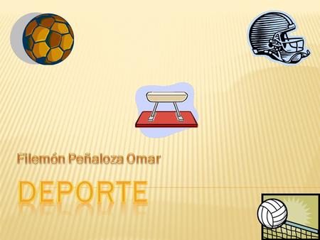  Deporte es toda aquella actividad que involucra movimiento físico, a menudo asociadas a la competitividad, por lo general debe estar institucionalizado.