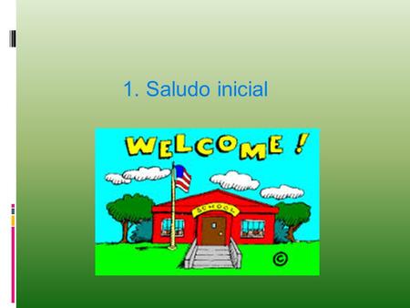 1. Saludo inicial.