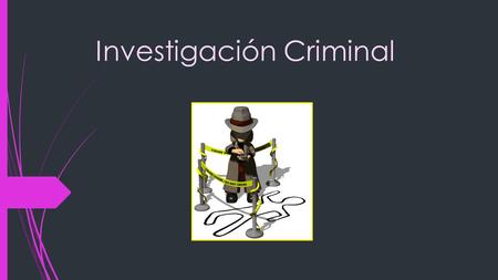 Investigación Criminal. -El investigador criminal puede trabajar en organismos públicos, tales como: Procuradurías, centros de conciliación, penales e.