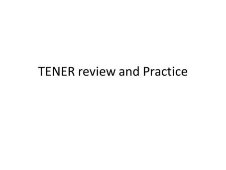 TENER review and Practice. Forms of tener are: Yo TENGONosotros TENEMOS Tú TIENESVosotros TENÉIS Él, ella, Ud. TIENEEllos, ellas, Uds. TIENEN.