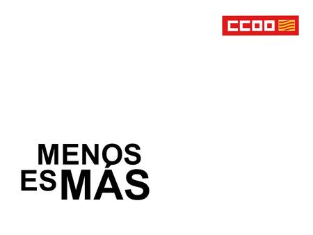 MENOS ES MÁS. No te equivoques, si no, seremos 6.000.000 de desempleados Manifestación Zaragoza: 12 h. Paraninfo de la Plaza Aragón Huesca: 12 h. Plaza.