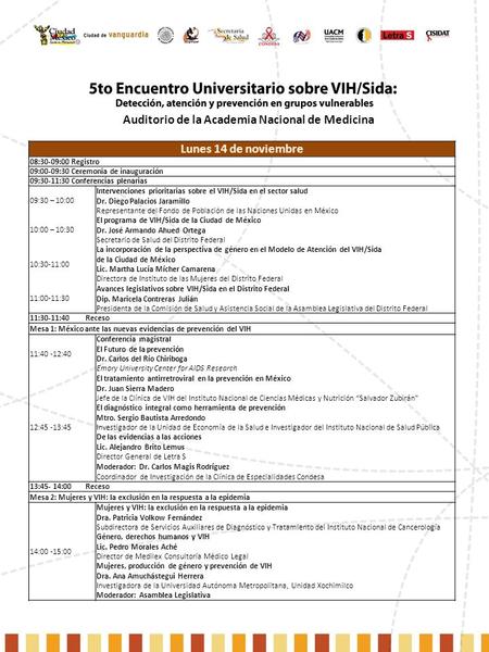 Lunes 14 de noviembre 08:30-09:00 Registro 09:00-09:30 Ceremonia de inauguración 09:30-11:30 Conferencias plenarias 09:30 – 10:00 Intervenciones prioritarias.