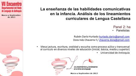Marzo a Septiembre de 2013 Marzo a Septiembre de 2013 La enseñanza de las habilidades comunicativas en la infancia. Análisis de los lineamientos curriculares.