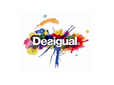 Desigual firma de ropa casual ámbito mundial Lema: Is not the Same