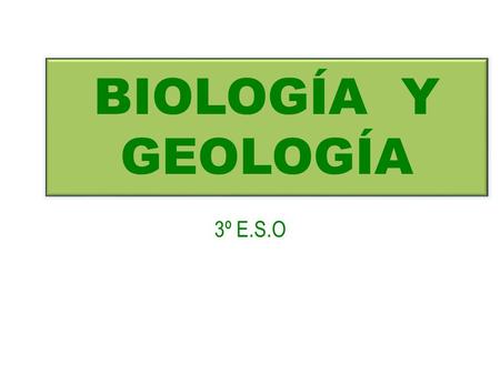BIOLOGÍA Y GEOLOGÍA 3º E.S.O.