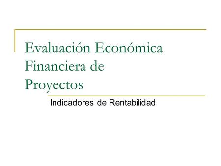Evaluación Económica Financiera de Proyectos