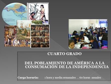 DEL POBLAMIENTO DE AMÉRICA A LA CONSUMACIÓN DE LA INDEPENDENCIA