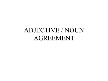 ADJECTIVE / NOUN AGREEMENT Review of articles definite/indefinite Definite articles in Spanish = el, los, la, las Indefinite articles in Spanish = un,