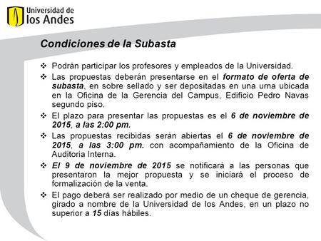 Condiciones de la Subasta  Podrán participar los profesores y empleados de la Universidad.  Las propuestas deberán presentarse en el formato de oferta.